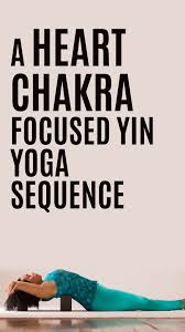 A Heart Chakra Focused Yin Yoga Sequence In 2020 Yin Yoga Sequence Yin Yoga Restorative Yin Yoga