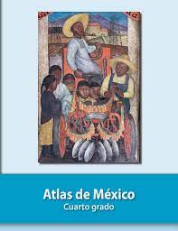 El país / aguilar, madri. Atlas De Mexico Libro De Primaria Grado 4 Comision Nacional De Libros De Texto Gratuitos