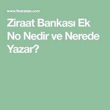 Ziraat Bankasi Ek No Nedir Ve Nerede Yazar Yazar Ekim Klasor
