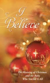 The word believe and the word faith are similar. I Believe The Meaning Of Christmas And The Baby Who Started It All By Joanne Simmons