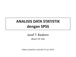 Soal jawab statistik dg spss dan excel 1. Ppt Analisis Data Statistik Dengan Spss Powerpoint Presentation Free Download Id 5863581