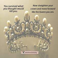 Which is the best quote for a crown? It Didn T Kill You So Straighten Up Your Crown And Walk Away Like A Boss Tiara Quote Get It Girl Today Is A New Day