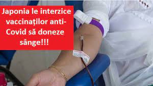 E un lucru benefic atat pentru tine, cat si pentru cei care au nevoie de sange. Japonia Le Interzice PacienÈilor VaccinaÈi Impotriva Covid 19 SÄ Doneze Sange AflÄ De Ce