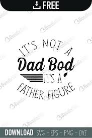 Download Its Not A Dad Bod Svg Cut Files Free Download Bundlesvg