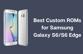 Jan 09, 2018 · if you own a samsung phone and enjoy rooting or modding your device, flashing official firmware can be very useful. Best Custom Roms For Samsung Galaxy S6 And S6 Edge In 2021 Theandroidlab