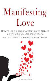 Your sp can't think of anyone or anything else but you. Manifesting Love How To Use The Law Of Attraction To Attract A Specific Person Get Your Ex Back And Have The Relationship Of Your Dreams Kindle Edition By Daniels Elizabeth Politics
