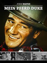 Mai 1907 in winterset, iowa; Amazon De John Wayne Mein Pferd Duke Ansehen Prime Video
