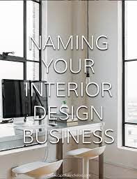 Naming Your Interior Design Business Isn T Easy But There Is One Huge Mistake You Shou Interior Design School Interior Design Business Interior Design Classes