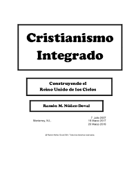 Descubre la mejor forma de comprar online. Pdf Cristianismo Integrado Construyendo El Reino Unido De Los Cielos Ramon Nunez Doval Academia Edu