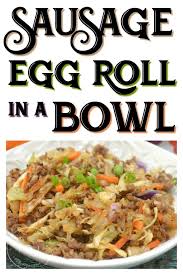 This Easy And Delicious Keto Sausage Egg Roll In A Bowl Recipe Will Be Your New Favorite Simple Ingredients Make For Diet Breakfast Recipes Recipes Egg Rolls