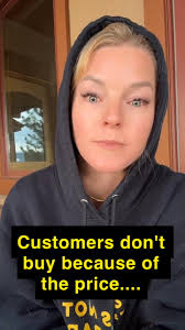 Customers don't buy because of price.....