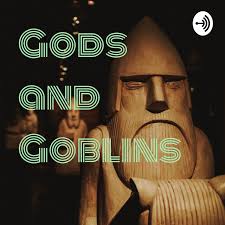 Gods and Goblins • Listen