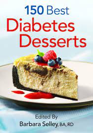 Check out these dinner recipe ideas for di. 150 Best Diabetes Desserts Selley Ba Registered Dietitian Barbara 9780778801931 Amazon Com Books
