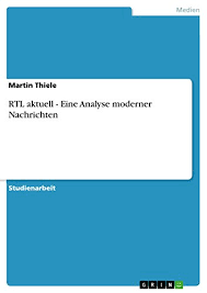 Wir sorgen für durchblick in der nachrichtenwelt. Rtl Aktuell Eine Analyse Moderner Nachrichten German Edition Ebook Thiele Martin Amazon Fr