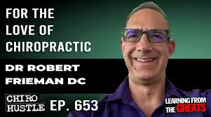 For the LOVE of Chiropractic with Dr Robert Frieman DC