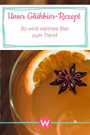 Gluhbier Dieses Rezept Macht Warmes Bier Zum Trend Rezepte Gluhbier Rezept Und Gluhbier