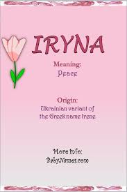 The Meaning Of Iryna Is Peace Its Origin Is Ukrainian Variant Of The Greek Name Irene Iryna Is A Form Of Irene A Names With Meaning Baby Name List Names