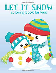 Plus, it's an easy way to celebrate each season or special holidays. Let It Snow Coloring Book For Kids Large Winter Snowy Themed Coloring Book Featuring Snowman Snow Girl Snow Boy Polar Bear Skiing And More Lovely Snowman Gift Coloring Books 2dogsdancing 9781698120430 Amazon Com