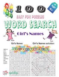 Rd.com knowledge psychology every editorial product is independently selected, though we may be compensated or receive an. 100 Easy Fun Puzzles Word Search Girl S Names A Word Puzzle Consisting Of Letters Of Girl S Names Letters Are Arranged In A Grid Which Contains A Hidden Words Written In Various