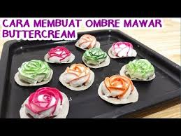 cara membuat mawar dua warna dari buttercream mawar ombre youtube cake decorating butter cream cake