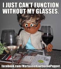 I Just Can T Function Without My Glasses Wine Meme Comedy Funny Mom Grandma Wine Meme Beer Promotion Funny Glasses