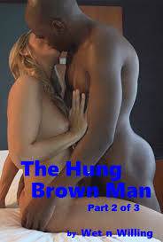 The Hung Brown Man; Part 2 Of 3 | Lush Stories