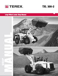 Maybe you would like to learn more about one of these? Terex Txl 300 2 Large Wheel Loader Shop Manual Pdf