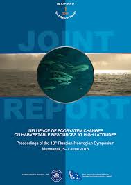 INFLUENCE OF ECOSYSTEM CHANGES ON HARVESTABLE RESOURCES AT HIGH LATITUDES  Proceedings of the 18th Russian-Norwegian Symposium Mu