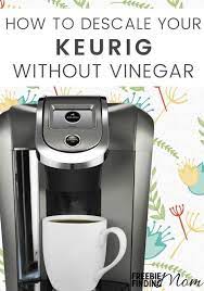 We make it simple, so your brew always tastes so how do you clean your keurig® coffee machine? How To Descale A Keurig Without Vinegar Keurig Cleaning Descale Coffee Pot Cleaning
