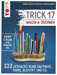 Wenn sie erst mal auf den geschmack gekommen sind, könnte die sammelleidenschaft zuschlagen. Trick 17 Malen Zeichnen 222 Lifehacks Rund Um Pinsel Farbe Bleistift Und Co Amazon De Reiter Monika Keck Gecko Albers Kirsten Bucher