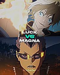 Who Is Stronger Luck or Magna
