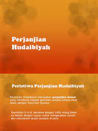 Sejarah perjanjian hudaibiyah merupakan gambaran dari perjanjian yang mengutamakan perdamaian. Perjanjian Hudaibiyah Tingkatan 3
