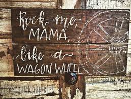 Rock Me Mama Like A Wagon Wheel Lyrics Rustic Wood Sign Wall Art Decor Bob Dylan Old Crow Medicine Show Wall Signs Wagon Wheel Rustic Wood Signs