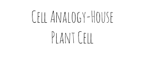 Check spelling or type a new query. Cell Analogy House By