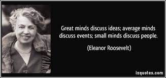 Great Minds Eleanor Roosevelt Quotes Quotesgram