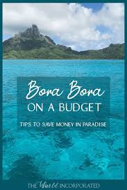 Bora Bora On A Budget How To Save Money In Paradise In 2020 Trip To Bora Bora Island Travel Best Island Vacation