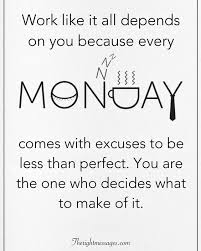 Check spelling or type a new query. 32 Monday Motivational Quotes The Right Messages