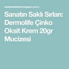 sanatin sakli sirlari dermolife cinko oksit krem 20gr mucizesi krem blog