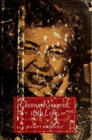 Eleanor Roosevelt, With Love: A Centenary Remembrance by Roosevelt, Elliott 