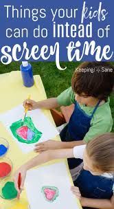 Check spelling or type a new query. 20 Things Your Kids Can Do Instead Of Screen Time Keeping Life Sane