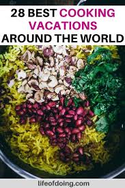 28 Awesome Cooking Classes Around The World To Take During Your Travels Foodie Travel Cooking Vacation Travel Food