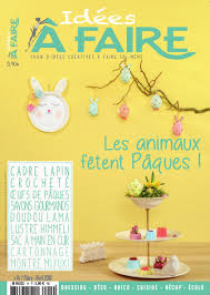S'inspirer de déco de maison relookées en france, recycler des meubles industriels, de brocante, trouver des idées déco grâce aux conseils de relookeurs : Idees A Faire N 14 Idees A Faire Magazine Paques Printemps