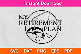 Set new size in pixels. My Retirement Plan Fishing Svg Design Graphic By Graphic School Creative Fabrica