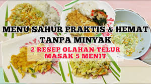 Meski terasa gurih dan renyah, tapi memasak dengan banyak minyak goreng bisa menurunkan kandungan vitamin dalam bahan makan hingga sekitar 25%. Ide Menu Sahur Praktis Tanpa Minyak Masak 5 Menit Cocok Untuk Diet Youtube