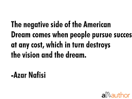 Access 250 of the best dream quotes today. The Negative Side Of The American Dream Quote