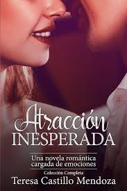 Por eso te traemos una ficha de cada novela, con todo lo quieres saber e incluso como. Amazon Com Atraccion Inesperada Una Novela Romantica Cargada De Emociones La Coleccion Completa De Libros De Novelas Romanticas En Espanol Libros 1 2 Spanish Edition 9798607525088 Castillo Mendoza Teresa Books