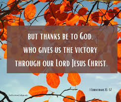 But Thanks Be To God Who Gives Us The Victory Through Our Lord Jesus Christ 1 Corinthians 15 57 Lord Jesus Christ Jesus Christ Jesus