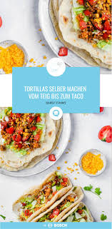 Tortillas Selber Machen Vom Teig Bis Zum Taco Tortillas Selber Machen Tortillas Rezepte