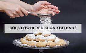 Does Powdered Sugar Go Bad How Long Will It Last