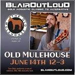 BlairOutLoud SOLO at Old Mulehouse!